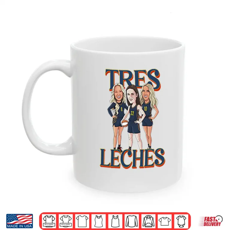 Mug Caitlin Clark Sophie Cunningham And Lexie Hull Indiana Fever Tres Leches Shirt