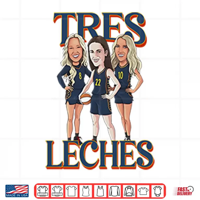 Design Caitlin Clark Sophie Cunningham And Lexie Hull Indiana Fever Tres Leches Shirt