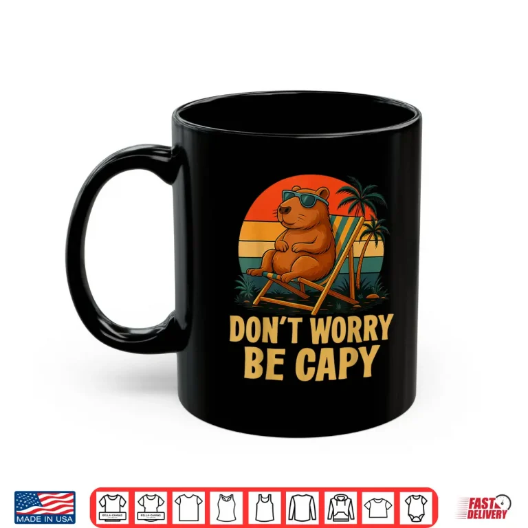 Mug Dont Worry Be Capy Funny Capybara Shirt
