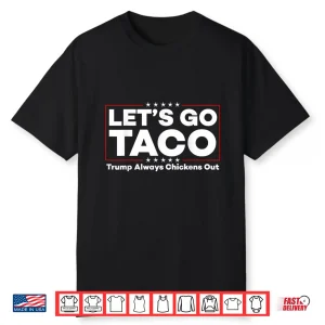 Funny Trump Taco Joke Anti Trump Protest Shirt