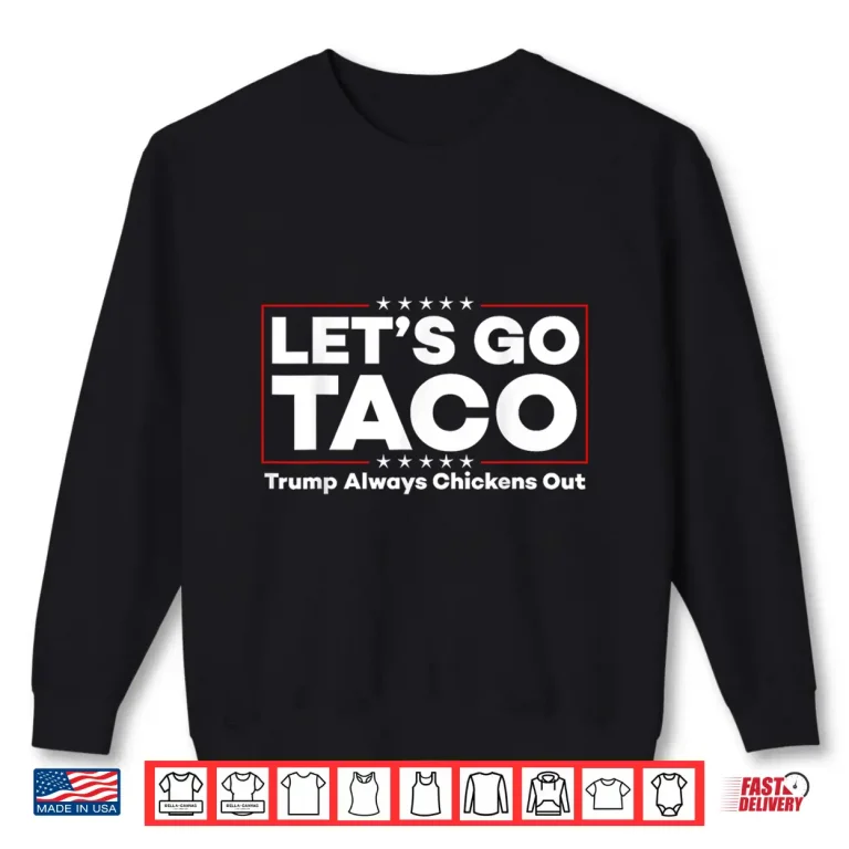 Sweatshirt Funny Trump Taco Joke Anti Trump Protest Shirt