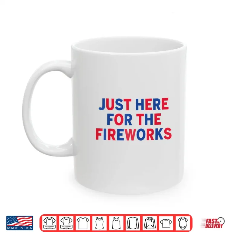 Mug Just Here For The Fireworks Shirt