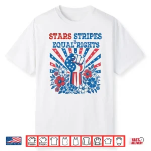 Stars Stripes And Equal Rights 4Th July Patriotic Activist Shirt