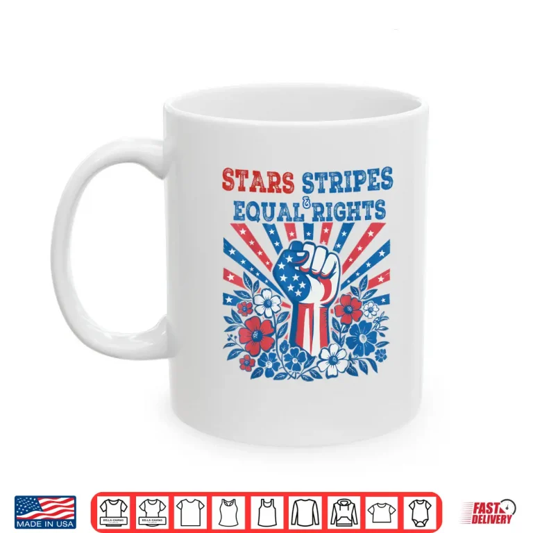 Mug Stars Stripes And Equal Rights 4th July Patriotic Activist Shirt 1