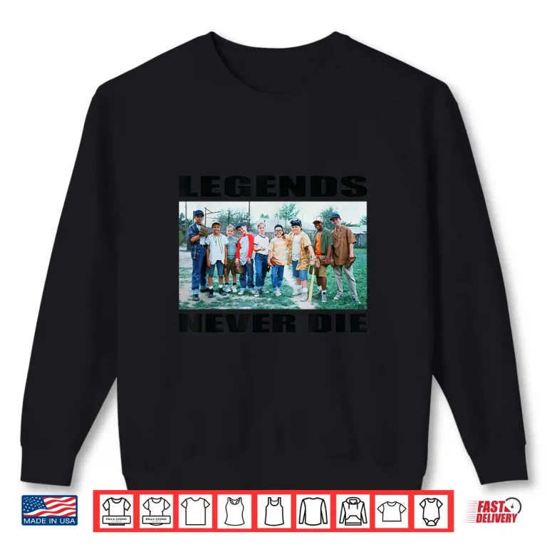 Sweatshirt The Sandlot Legends Never Die Quote Official 1993 Movie Shirt