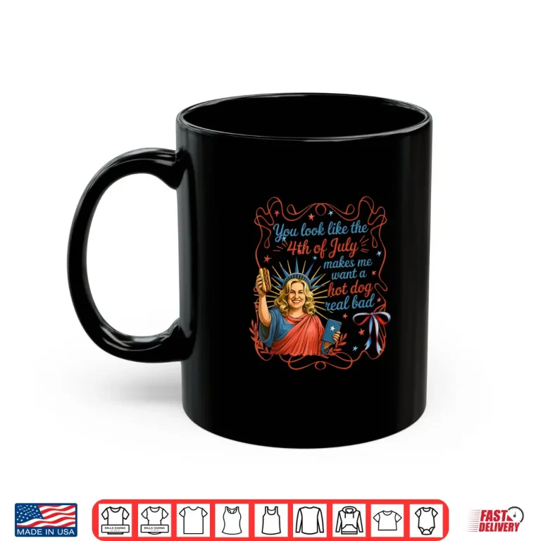 Mug You Look Like 4th Of July Statue Liberty Shirt
