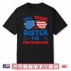 Fun Will Trade Sister For Firecrackers Funny Usa 4Th Of July Shirt