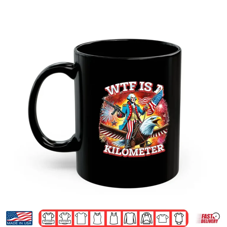 Mug Retro WTF Is A Kilometer Funny Patriotic American Freedom Shirt