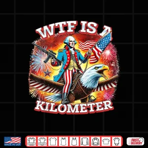 Retro Wtf Is A Kilometer Funny Patriotic American Freedom Shirt 4 Design Retro WTF Is A Kilometer Funny Patriotic American Freedom Shirt