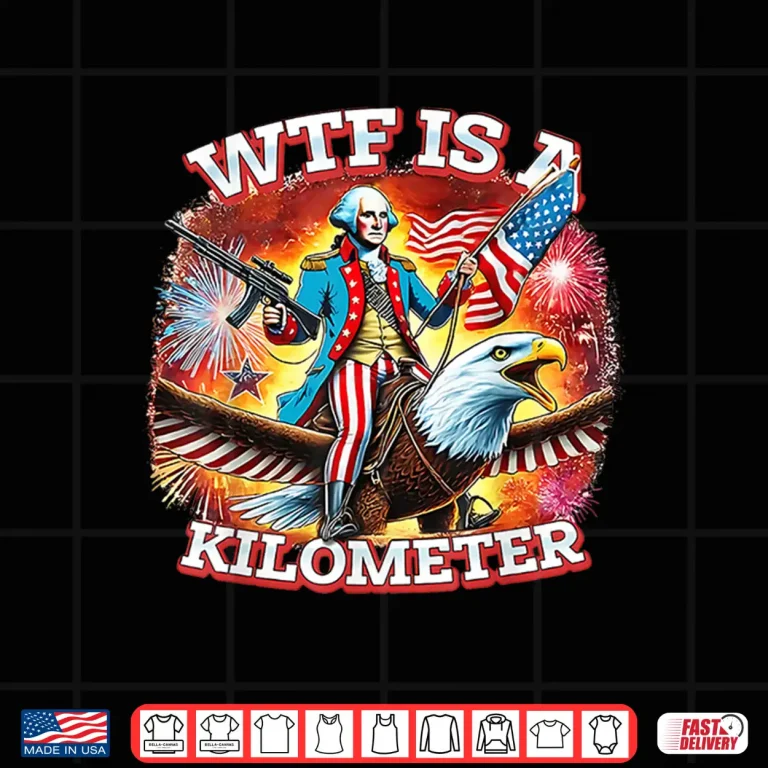 Design Retro WTF Is A Kilometer Funny Patriotic American Freedom Shirt