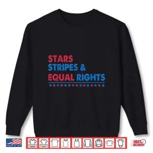 Stars Stripes And Equal Rights Women Rights 4Th Of July Shirt 2 Sweatshirt Stars Stripes And Equal Rights Women Rights 4th Of July Shirt