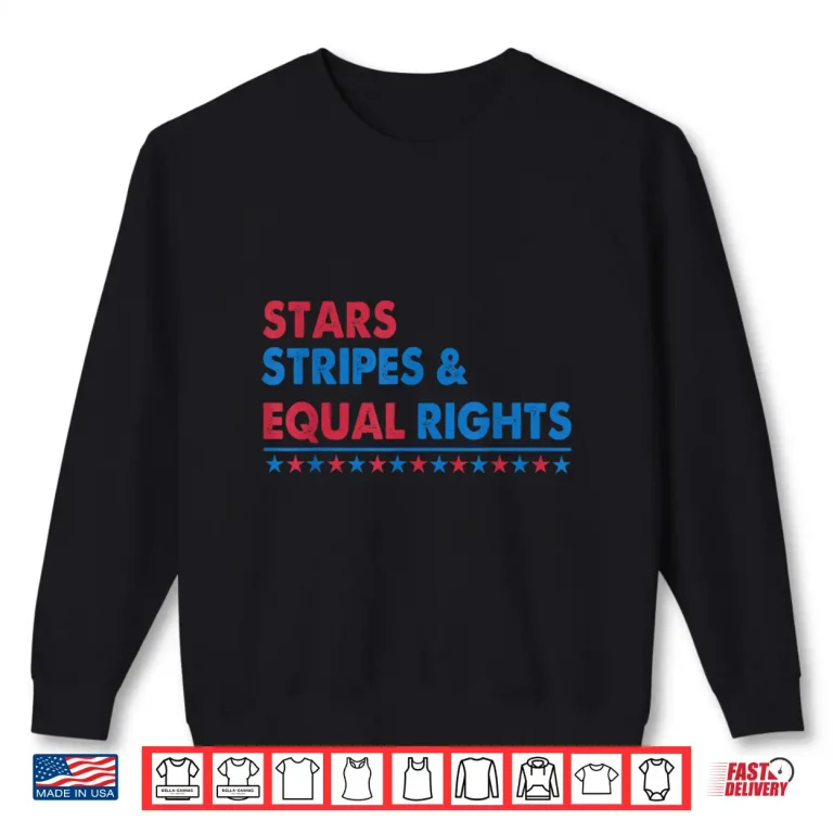 Sweatshirt Stars Stripes And Equal Rights Women Rights 4th Of July Shirt