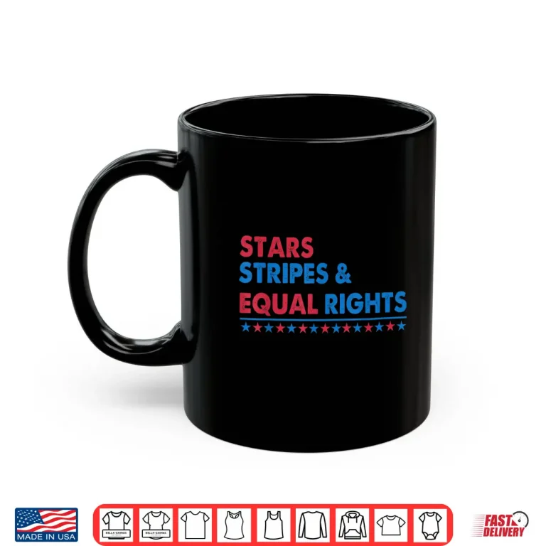 Mug Stars Stripes And Equal Rights Women Rights 4th Of July Shirt