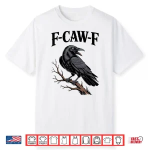 F Caw F Funny Raven Shirt