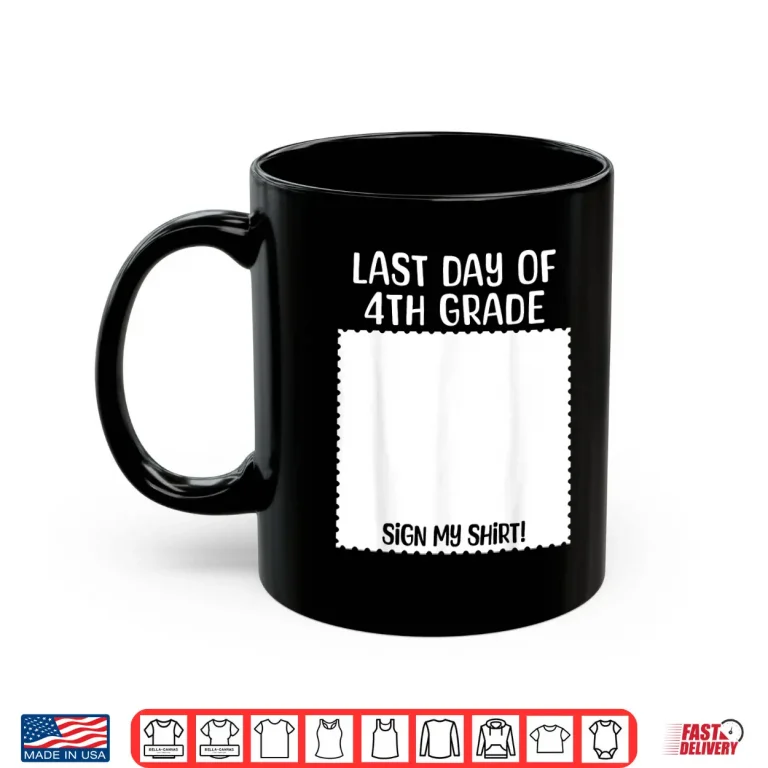 Mug Bruh Its My Last Day of 4th Grade Funny Graduation Sign My Shirt 1
