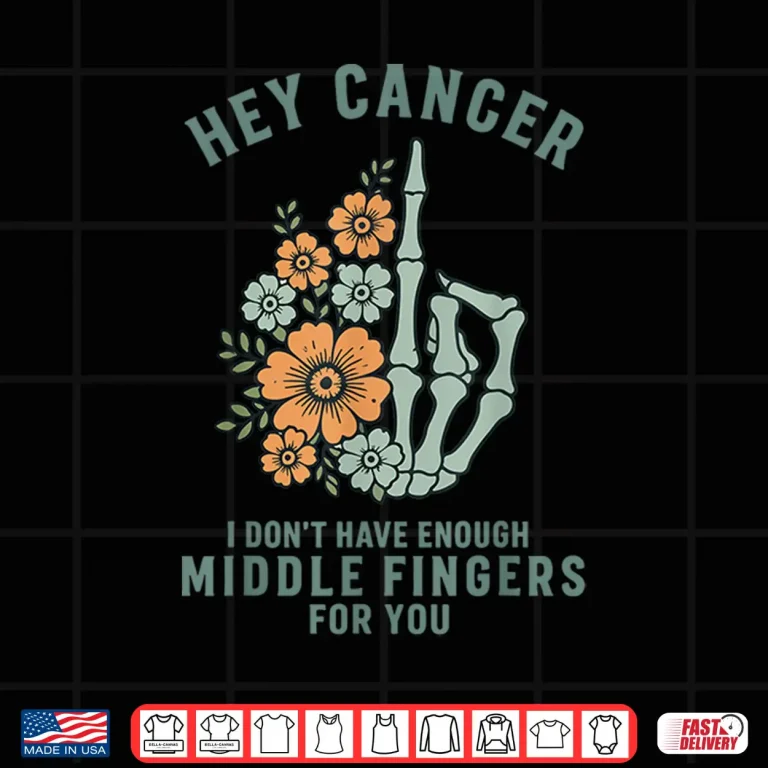 Design Hey Cancer I Dont Have Enough Middle Fingers For You Shirt 1