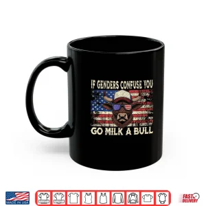 Mug If Genders Confuse You Go Milk A Bull USA Flag American Shirt 1
