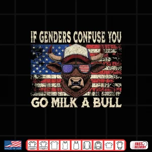 Design If Genders Confuse You Go Milk A Bull USA Flag American Shirt 1