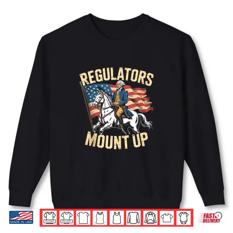 Sweatshirt Regulators Mount Up Funny 4th of July Patriotic Shirt 1