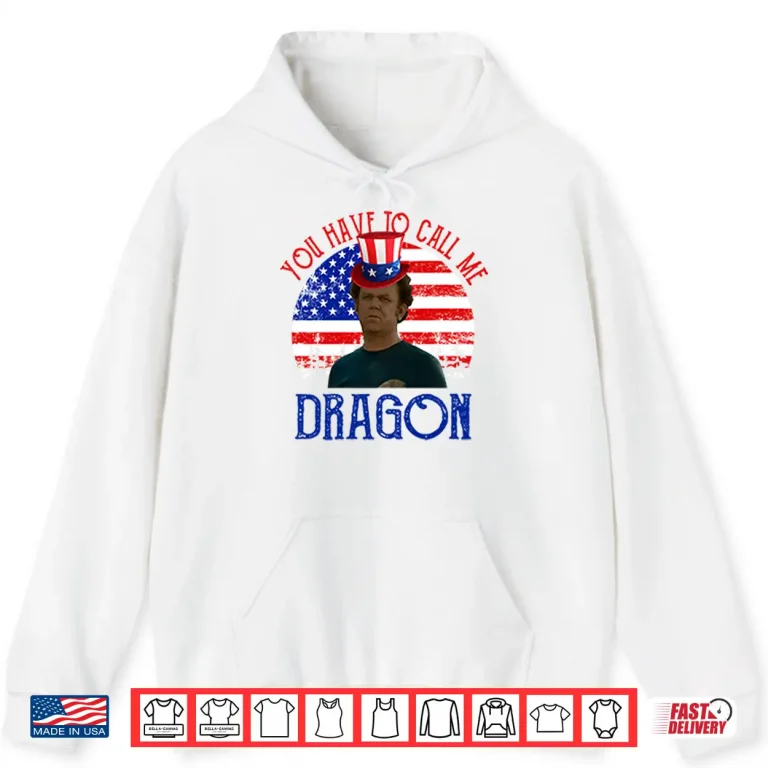Hoodie Step Brothers Couple 4th Of July You Have To Call Me Dragon Shirt