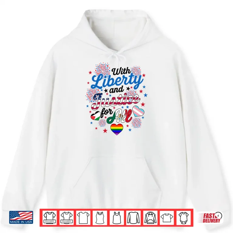 Hoodie With Liberty And Justice For All LGBT Shirt