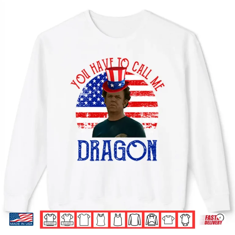 Sweatshirt Step Brothers Couple 4th Of July You Have To Call Me Dragon Shirt