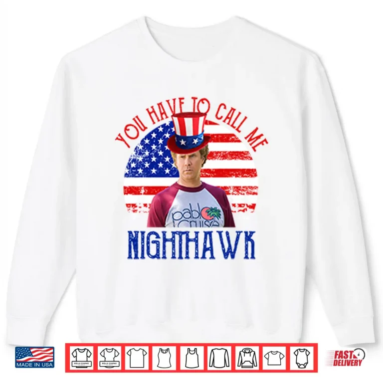 Sweatshirt Step Brothers Couple 4th Of July You Have To Call Me Nighthawk Shirt