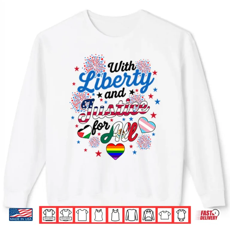 Sweatshirt With Liberty And Justice For All LGBT Shirt