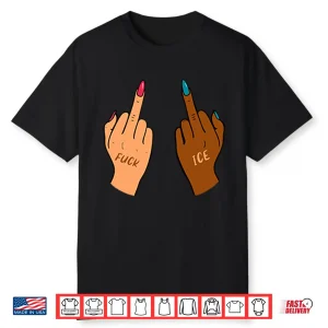 Fuck Ice Middle Fingers Protect Immigrants Anti Ice Shirt