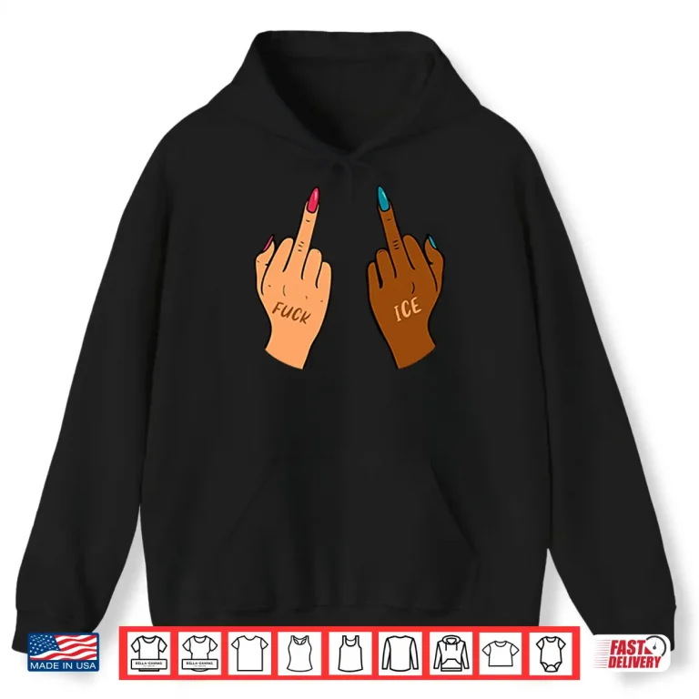 Hoodie Fuck Ice Middle Fingers Protect Immigrants Anti Ice Shirt