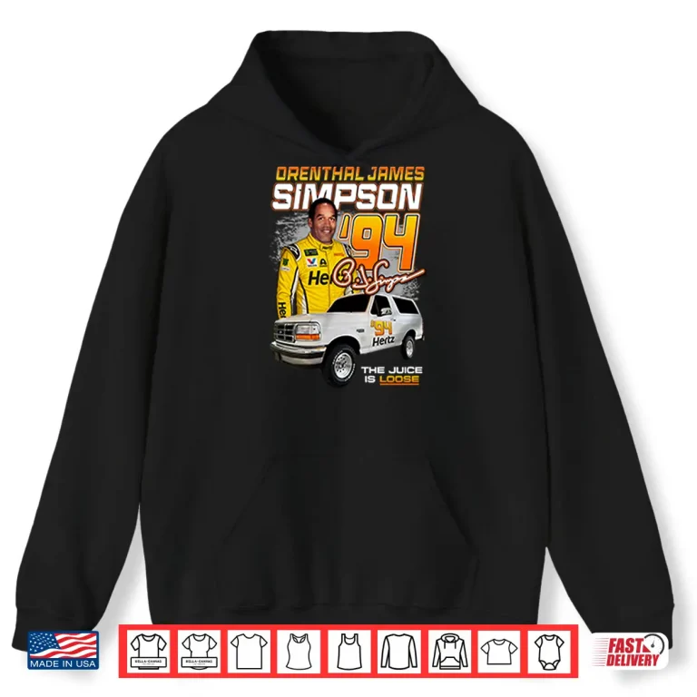 Hoodie Orenthal James Simpson 94 The Juice Is Loose Shirt