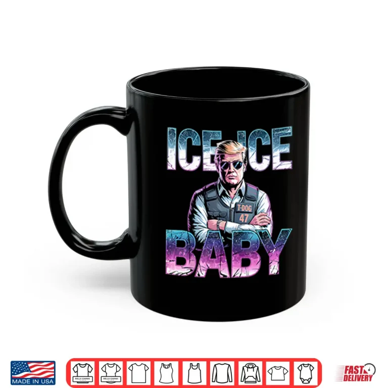 Mug Ice Ice Baby Funny Trump Shirt