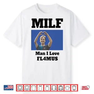 Milf Man I Love Fl4Mus Shirt