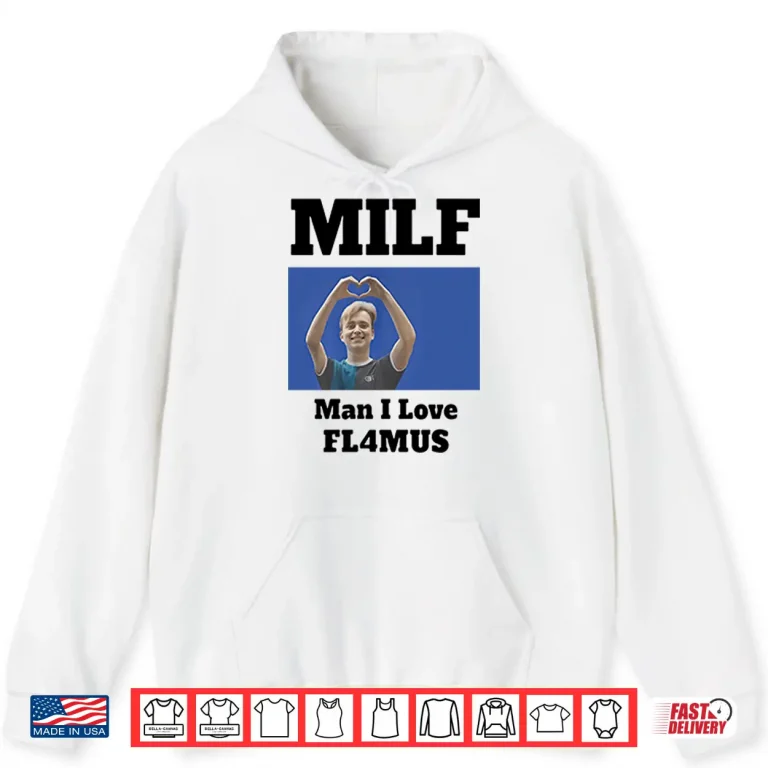 Hoodie MILF Man I Love Fl4mus Shirt
