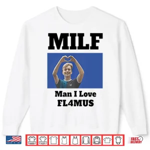 Sweatshirt MILF Man I Love Fl4mus Shirt