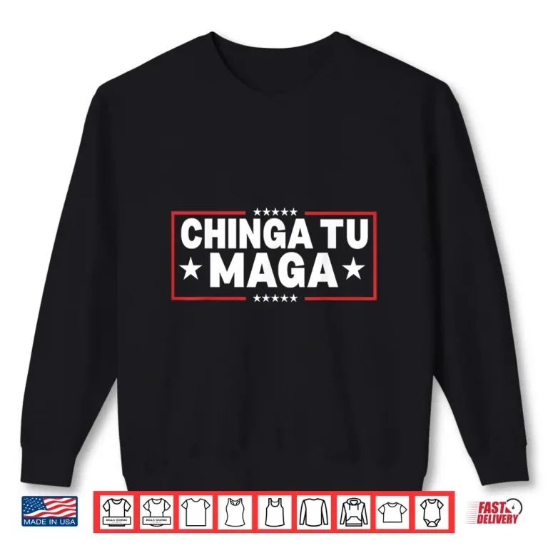 Sweatshirt Chinga Tu MAGA Statement Shirt 1