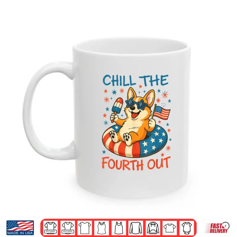 Mug Chill the Fourth Out Cute Corgi Patriotic 4th Of July Shirt 1