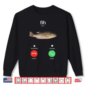 Fih Calling Remind Me Message Decline Accept Phone Call Fish Shirt 2 Sweatshirt Fih Calling Remind me Message Decline Accept Phone Call Fish Shirt 1