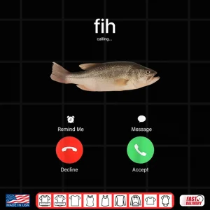 Fih Calling Remind Me Message Decline Accept Phone Call Fish Shirt 4 Design Fih Calling Remind me Message Decline Accept Phone Call Fish Shirt 1