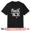 Ice Deportation Protest Immigration Activist Fuck Ice Shirt