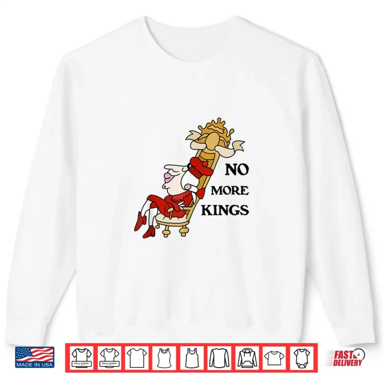 Sweatshirt No More Kings Shirt