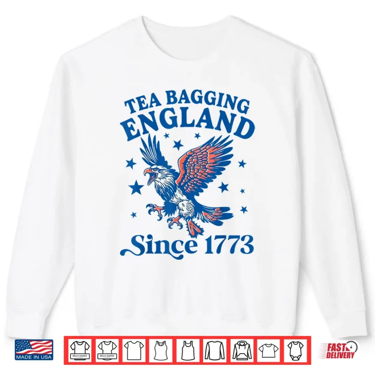 Sweatshirt Tea Bagging England Since 1773 Patriotic Eagle 4th Of July Shirt