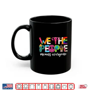 Mug We The People Means Everyone USA LGBTQ Pride Month Equality Shirt