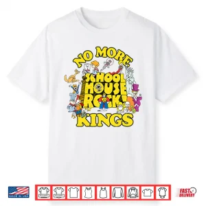 No More Schoolhouse Rock Kings Shirt