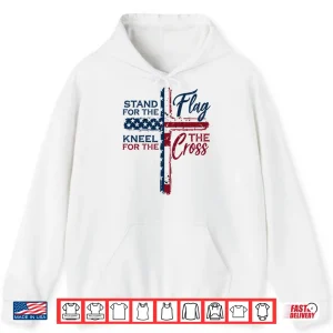 Hoodie Stand For The Flag Kneel For The Cross Shirt
