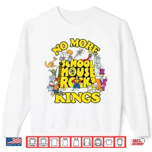 Sweatshirt No More Schoolhouse Rock Kings Shirt