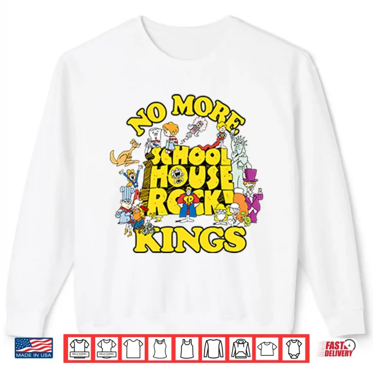 No More Schoolhouse Rock Kings Shirt 2 Sweatshirt No More Schoolhouse Rock Kings Shirt