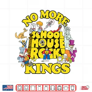 Design No More Schoolhouse Rock Kings Shirt