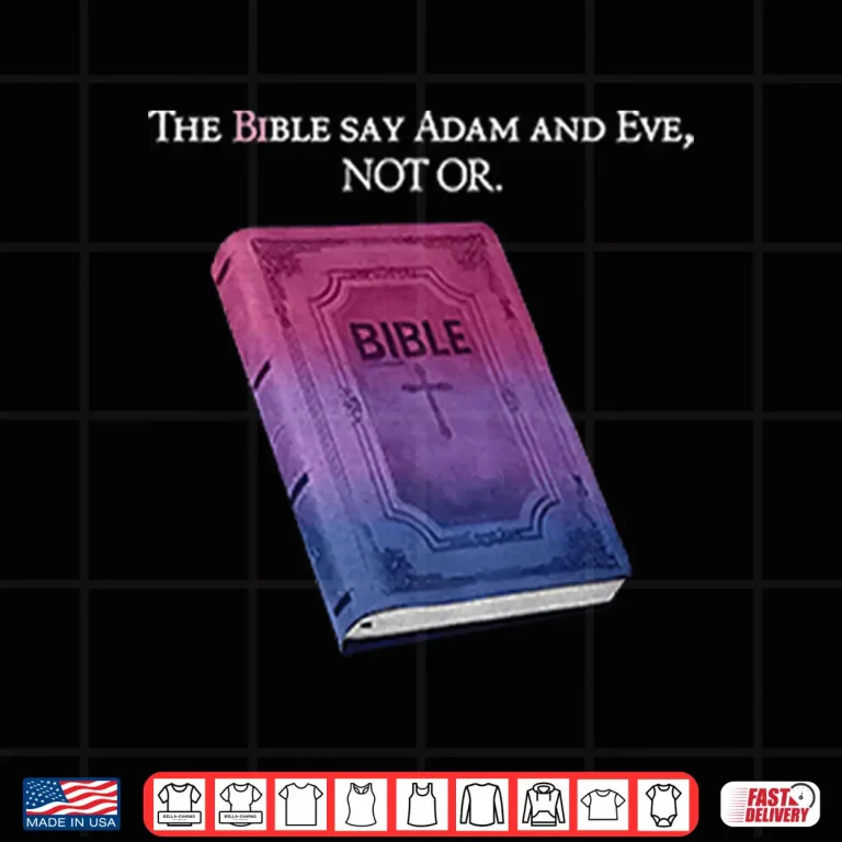 Design The Bible Says Adam And Eve Not Or Shirt