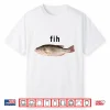 Fih Funny Misspelled Fish Meme Shirt